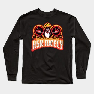 Ask nicely fire wizard Long Sleeve T-Shirt